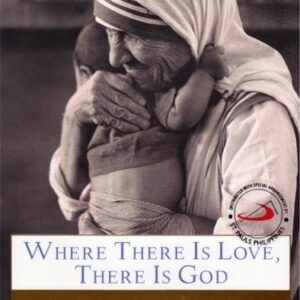 Where There Is Love, There Is God - Mother Teresa
