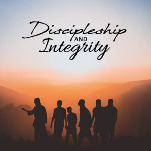 Discipleship and Integrity