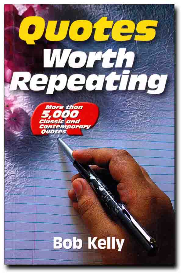 Quotes Worth Repeating