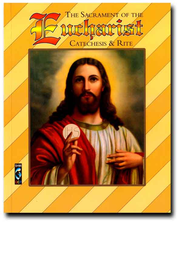 The Sacrament of the EUCHARIST - Catechesis and Rite