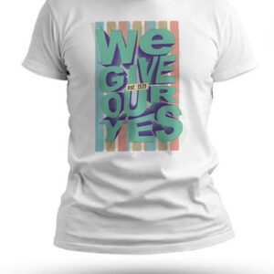 WE GIVE OUR YES SHIRT - GREEN - LARGE
