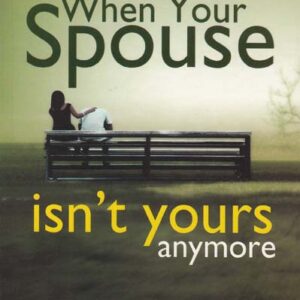 When Your Spouse Isnt Yours Anymore