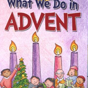 WHAT WE DO IN ADVENT