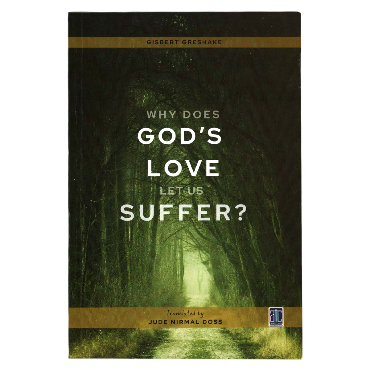 WHY DOES GOD'S LOVE LET US SUFFER?